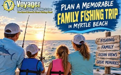 How to Plan a Family Fishing Trip in Myrtle Beach